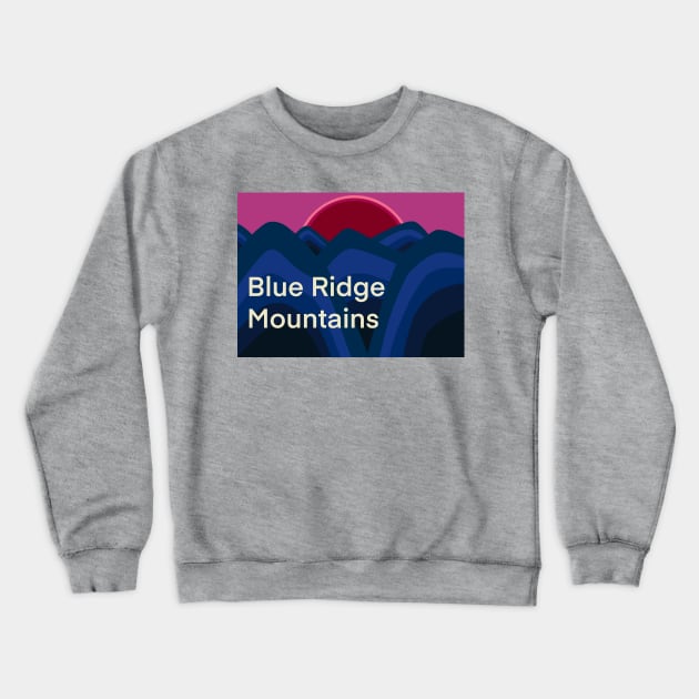 The Blue Ridge Mountains Crewneck Sweatshirt by Obstinate and Literate